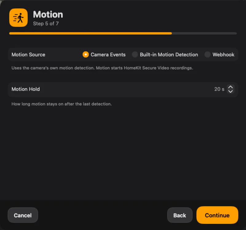 Motion. Use the camera's own detection, or built-in motion detection when it has none.
